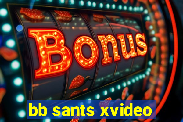 bb sants xvideo